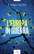 Ebook L'Europa in guerra di Fabio Mini edito da PaperFIRST
