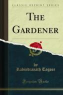 Ebook The Gardener di Rabindranath Tagore edito da Forgotten Books