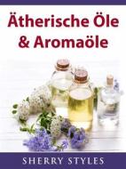 Ebook Ätherische Öle & Aromaöle di Sherry Styles edito da HIDDENSTUFF ENTERTAINMENT