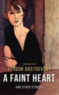 Ebook A Faint Heart and Other Stories di Fyodor Dostoyevsky edito da Interactive Media