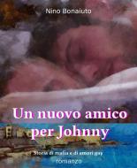 Ebook Un nuovo amico per Johnny di Nino Bonaiuto edito da Nino Bonaiuto