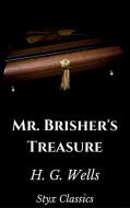 Ebook Mr. Brisher's Treasure di H. G. Wells, Styx Classics edito da Styx Classics