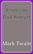 Ebook Essays on Paul Bourget di Mark Twain edito da Mark Twain
