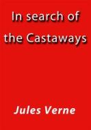 Ebook In search of the Castaways di Jules Verne, Jules VERNE edito da Jules Verne