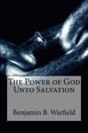 Ebook The Power of God Unto Salvation di B. B. Warfield edito da CrossReach Publications