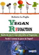 Ebook Vegan Revolution di Roberto La Paglia edito da Primiceri Editore Srls