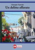 Ebook Un delitto efferato di Giuseppe Esposito edito da lfapublisher