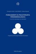 Ebook Fondamenti di psicoterapia fenomenologica di Giampiero Arciero, Guido Bondolfi, Viridiana Mazzola edito da Bollati Boringhieri
