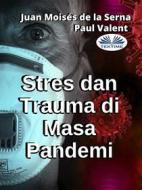 Ebook Stres Dan Trauma Di Masa Pandemi di Paul Valent, Juan Moisés de la Serna edito da Tektime