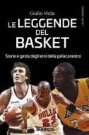 Ebook Le leggende del basket di Giulio Mola edito da Diarkos