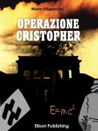 Ebook Operazione Cristopher di Mario Filippeschi edito da Elison Publishing