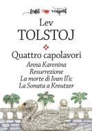 Ebook Quattro capolavori. Anna Karenina, Resurrezione, La morte di Ivan Il'ic e La sonata a Kreutzer di Lev Tolstoj edito da Edizioni Falsopiano
