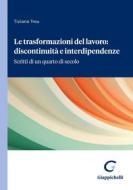 Ebook Le trasformazioni del lavoro: discontinuità e interdipendenze di Tiziano Treu edito da Giappichelli Editore