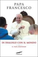 Ebook In dialogo con il mondo di Papa Francesco edito da Corbaccio