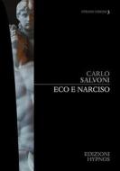 Ebook Eco e Narciso di Carlo Salvoni edito da Edizioni Hypnos