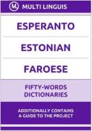 Ebook Esperanto‚ Estonian‚ Faroese Fifty-Words Dictionaries di Multi Linguis edito da Multi Linguis