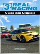Ebook Real Racing 3 Guida Non Ufficiale di The Yuw edito da The Yuw