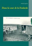 Ebook Dans la cour de la Feularde di André Lejeune edito da Books on Demand