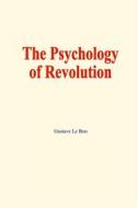 Ebook The psychology of revolution di Gustave Le Bon edito da EHS