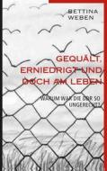 Ebook Gequält, Erniedrigt und doch am Leben di Bettina Weben edito da Books on Demand