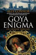 Ebook Goya Enigma di Alex Connor edito da Newton Compton Editori