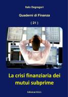 Ebook La crisi finanziaria dei mutui subprime di Italo Degregori edito da Edizioni R.E.I.