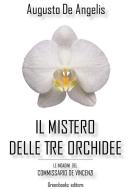 Ebook Il mistero delle tre orchidee di Augusto De Angelis edito da Greenbooks Editore