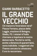 Ebook Il Grande Vecchio di Barbacetto Gianni edito da BUR