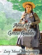 Ebook Anne of Green Gables di Lucy Maud Montgomery edito da Lucy Maud Montgomery