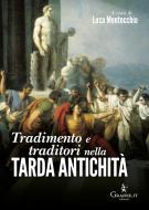 Ebook Tradimento e traditori nella Tarda antichità di Luca Montecchio edito da Graphe.it edizioni