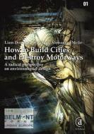 Ebook How to Build Cities and Destroy Motorways di Alessandro Melis, Liam Donovan-Stumbles edito da D Editore