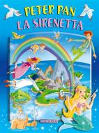 Ebook Peter Pan- La Sirenetta di A.A. V.V., Augusto Vecchi edito da Vecchi Editore