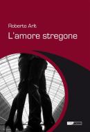 Ebook L'amore stregone di Roberto Arlt edito da Intermezzi Editore