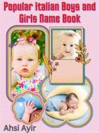 Ebook Popular Italian Boys and Girls Name Book di Ahsi Ayir edito da mds