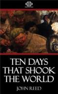 Ebook Ten Days that Shook the World di John Reed edito da Perennial Press