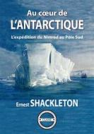 Ebook Au cœur de l&apos;Antarctique di Ernest Shackleton edito da CLAAE