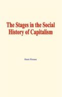 Ebook The stages in the social history of capitalism di Henri Pirenne edito da EHS