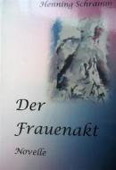 Ebook Der Frauenakt di Henning Schramm edito da Books on Demand