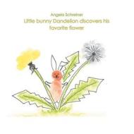 Ebook Little bunny Dandelion discovers his favourite Flower di Angela Schreiner edito da Books on Demand