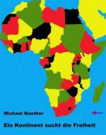 Ebook Ein Kontinent sucht die Freiheit di Michael Naether edito da heptagon