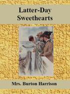 Ebook Latter-Day Sweethearts di Mrs. Burton Harrison edito da Publisher s11838