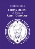Ebook Cross Medal of Saint Germain di Rubén Cedeño edito da Editorial Señora Porteña