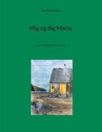 Ebook Mig og dig Marie. di Jens Michael Høy edito da Books on Demand