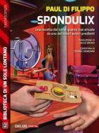 Ebook Spondulix di Paul Di Filippo edito da Delos Digital