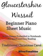 Ebook Gloucestershire Wassail Beginner Piano Sheet Music di Silvertonalities edito da SilverTonalities