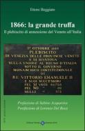 Ebook 1866: La Grande Truffa - Il Plebiscito di annessione del Veneto all'Italia di Ettore Beggiato edito da Editrice Veneta