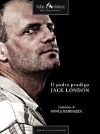 Ebook Il padre prodigo di London Jack edito da Faligi Editore