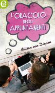Ebook L'oracolo degli appuntamenti (eLit) di Allison Van diepen edito da HarperCollins Italia