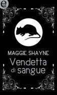 Ebook Vendetta di sangue (eLit) di Maggie Shayne edito da HarperCollins Italia