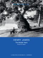 Ebook The Middle Years / Gli anni di mezzo di James Henry edito da La biblioteca di Repubblica-L'Espresso